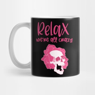 Relax We're All Crazy Mug